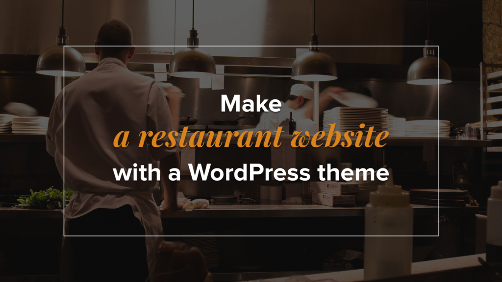Image shows a graphic with the words make a restaurant website with a WordPress theme