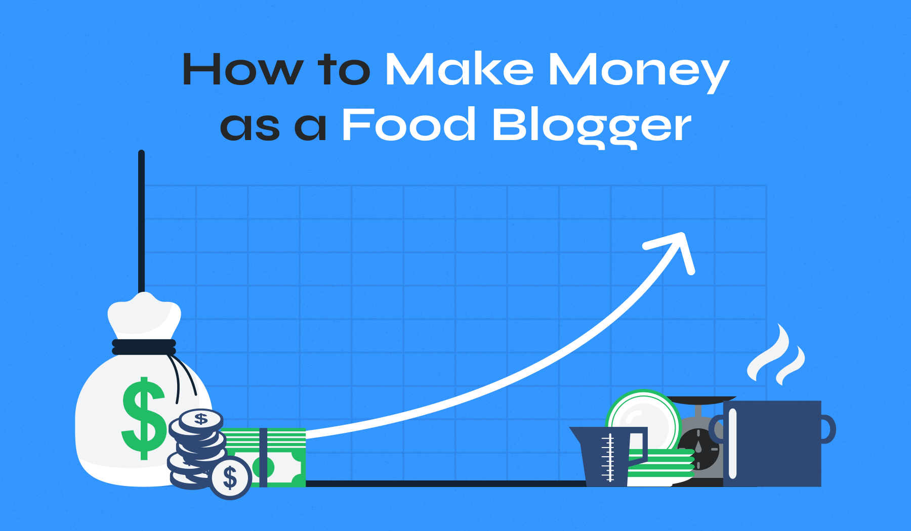 How to Make Money as a Food Blogger