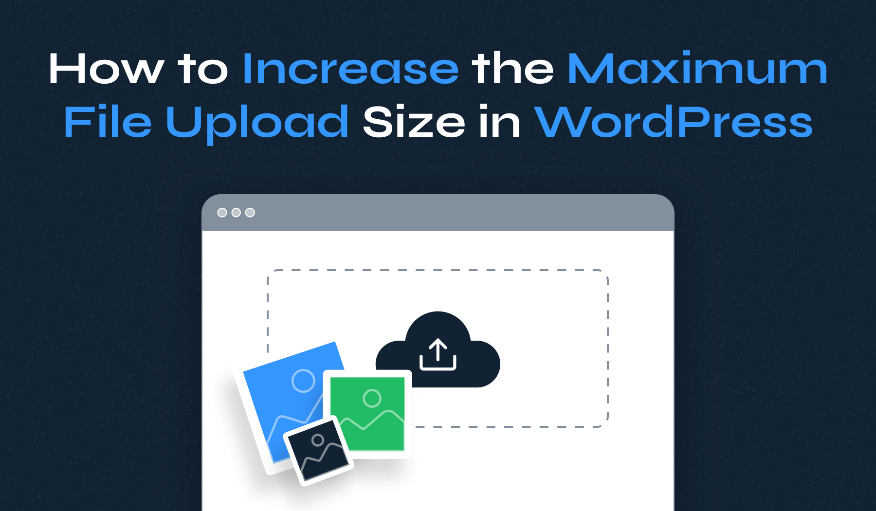 How to Increase the Maximum File Upload Size in WordPress