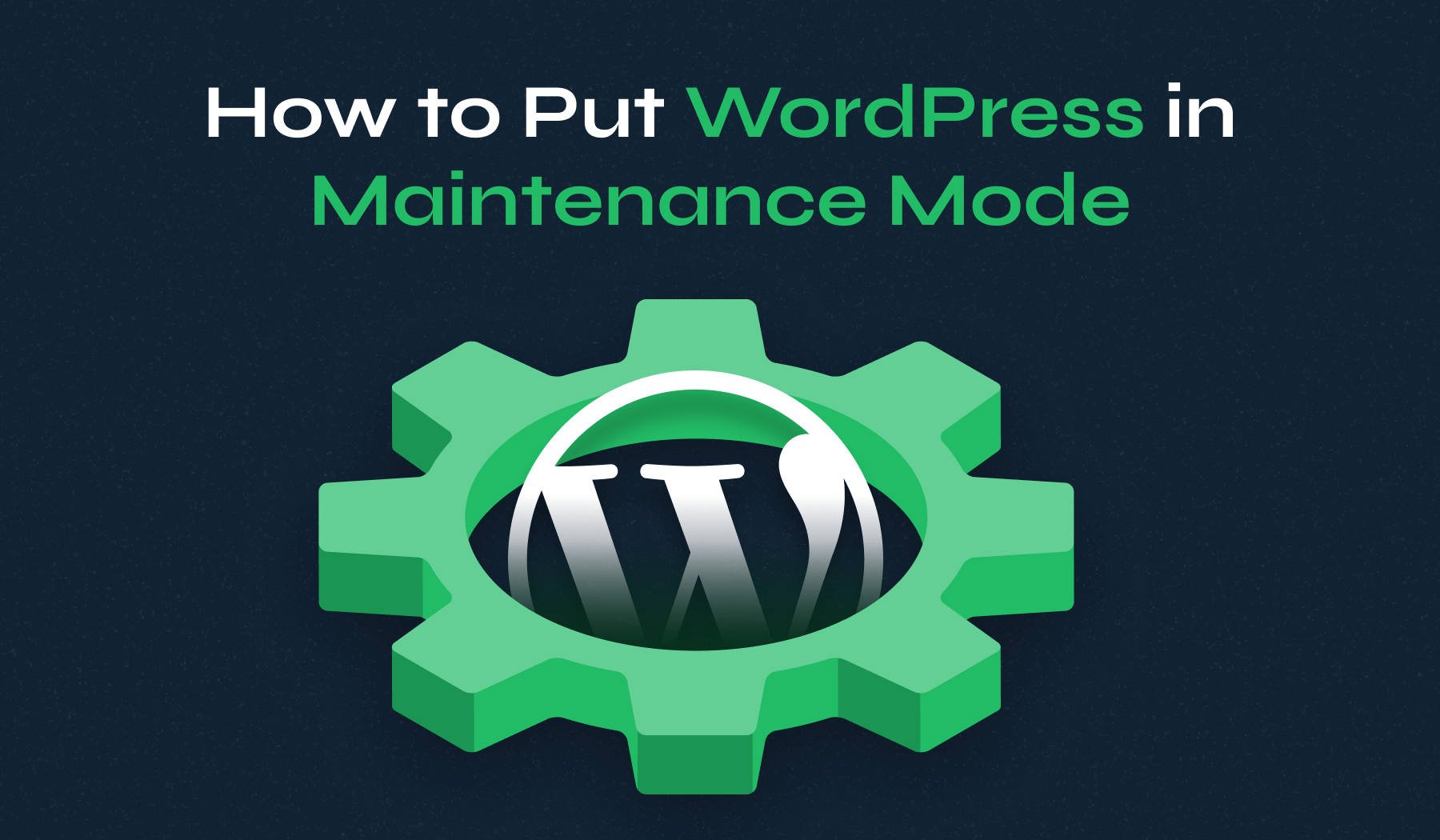 How to Put WordPress in Maintenance Mode